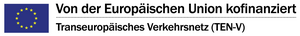 Logo Von der Europäischen Union kofinanziert / Transeuropäisches Verkehrsnetz (TEN-V)